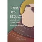 A Brisa dos Séculos, Michael Reeves - Monergismo -