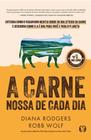 A carne nossa de cada dia: entenda como o veganismo mentiu sobre os malefícios da carne e descubra como ela é boa para você e para o planeta. - CITADEL EDITORA