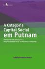 A Categoria Capital Social em Putnam: Delineando Indicadores para a Responsabilidade Social Instituc - Paco Editorial