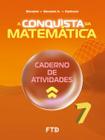 A Conquista da Matemática - Caderno de Atividades - 7º Ano (Novo)
