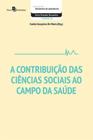 A contribuição das ciências sociais ao campo da saúde