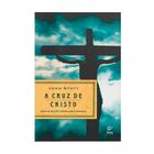 A Cruz de Cristo - Vida