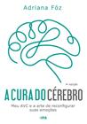 A Cura do Cérebro - Meu AVC e a Arte de Reconfigurar Suas Emoções Sortido