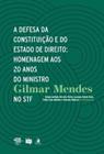 A Defesa da Constituição e do Estado de Direito - Homenagem aos 20 anos do Ministro Gilmar Mendes no - CONTRACORRENTE EDITORA