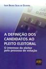 A Definição dos Candidatos ao Pleito Eleitoral O Interesse do Eleitor pelo Processo de Votação - Del Rey
