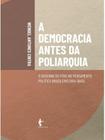 A democracia antes da poliarquia - o governo do povo no pensamento político brasileiro - 1914-1945