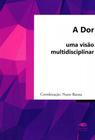 A Dor - Uma Visão Multidisciplinar
