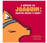 A dúvida de joaquim sentir raiva é ruim