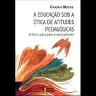 A educação sob a ótica de atitudes pedagógicas