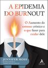 A epidemia do Burnout: o aumento do estresse crônico e o que fazer para cuidar dele - ALTA BOOKS