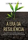 A era da resiliência: repensando a existência da nossa espécie para nos adaptarmos a um planeta terra imprevisível e restaurado - CULTRIX