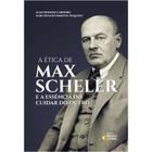 A Ética de Max Scheler - EDITORA IDEIAS E LETRAS