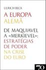 A Europa alemã: de Maquiavel a "Merkievel": estratégias de poder na crise do euro - EDICOES 70 - ALMEDINA