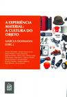 A Experiência Material. A Cultura do Objeto