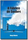 A fabrica de sonhos - CLUBE DE AUTORES