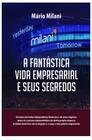 A Fantástica Vida Empresarial e Seus Segredos