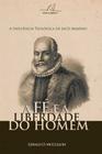 A Fé E A Liberdade Do Homem - Editora Reflexão