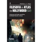A Filosofia de Atlas em Hollywood ( Mathias J. C. Veiga )
