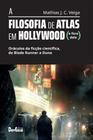 A Filosofia de Atlas em Hollywood- Oráculos da Ficção Científica, de Blade Runner a Duna