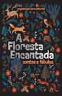 A Floresta Encantada - Contos E Fábulas