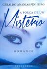 A Força De Um Mistério. Romance