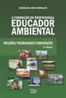 A formacao do profissional educador ambiental: ref