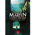 A Fúria dos Reis - As Crônicas de Gelo e Fogo - Livro 2 - George R.R. Martin - Leya