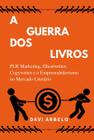 A Guerra Dos Livros: Plr Marketing, Ghostwriter, Copywriter E O Mercado Literário - GENTE