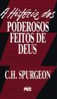 A História dos Poderosos Feitos de Deus, C H Spurgeon - PES