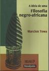 A ideia de uma Filosofia negro-africana(Marcien Towa,Nandyala) - Nandyala Livraria & Editora