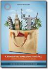 A imagem no marketing turistico: conceitos e met01
