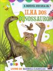 A Incrível Historia da Ilha dos Dinossauros - (Livro de Quebra-Cabeças) - PE DA LETRA