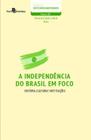 A Independência do Brasil em Foco: História, Cultura e Instituições - Paco Editorial