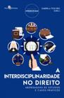 A interdisciplinaridade no direito abordagens de estudos e casos práticos