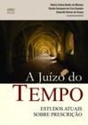 A Juizo Do Tempo - Estudos Atuais Sobre Prescricao -