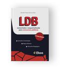 A LDB comentada e esquematizada para Concursos Públicos - Atualizada