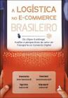 A Logística no E-Commerce Brasileiro: do Clique À Entrega: Análise e Perspectivas do Setor de Transp