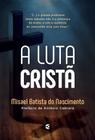 A Luta Cristã Editora Cultura Cristã