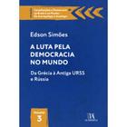 a Luta Pela Democracia No Mundo - 01Ed/22 - ALMEDINA