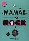 A Mamãe É Rock Capa comum 1 janeiro 2016