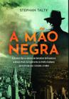 A mão negra: A guerra épica entre um detetive brilhante e o braço mais sanguinário da máfia Italiana da história dos Estados Unidos - CULTRIX - GRUPO PENSAMENTO