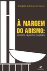 A margem do abismo - conflitos na politica brasileira