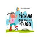 A menina que brincava de tudo - Editora do Autor