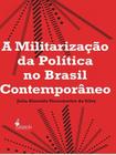 A militarização da política no brasil contemporâneo