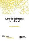 A Moda é Sintoma da Cultura