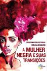 A Mulher Negra e Suas Transições - Conquista