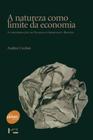 A natureza como limite da economia: a contribuição de nicholas georgescu-roegen - EDUSP