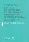 A natureza jurídica do Contrato de Investimento - Subsídios para uma construção a partir da influênc - ALMEDINA MATRIZ