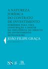 A natureza jurídica do Contrato de Investimento - Subsídios para uma construção a partir da influênc - ALMEDINA MATRIZ