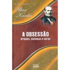 A Obsessão: Origens, Sintomas E Curas - Clarim